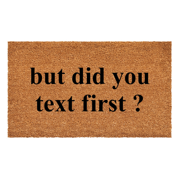 Did You Text First Doormat 30"x48"