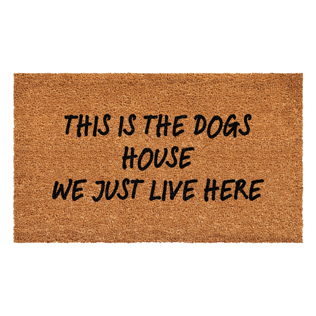 This is the dogs house we just live here  Doormat 17"x29"