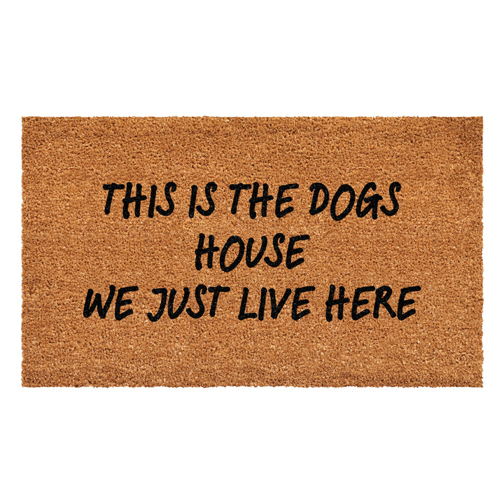 This is the dogs house we just live here  Doormat 17"x29"