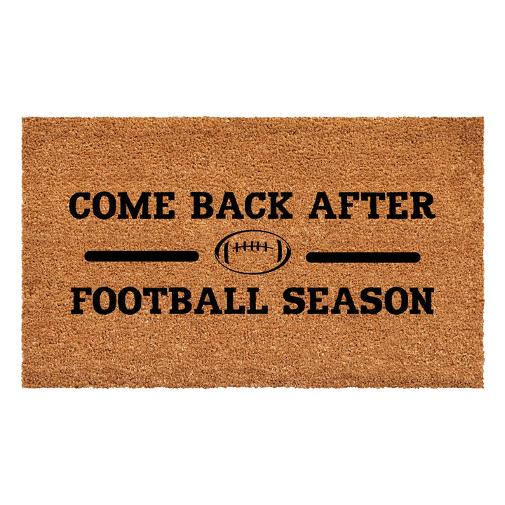 Come Back After Football Season Doormat 17"x29"