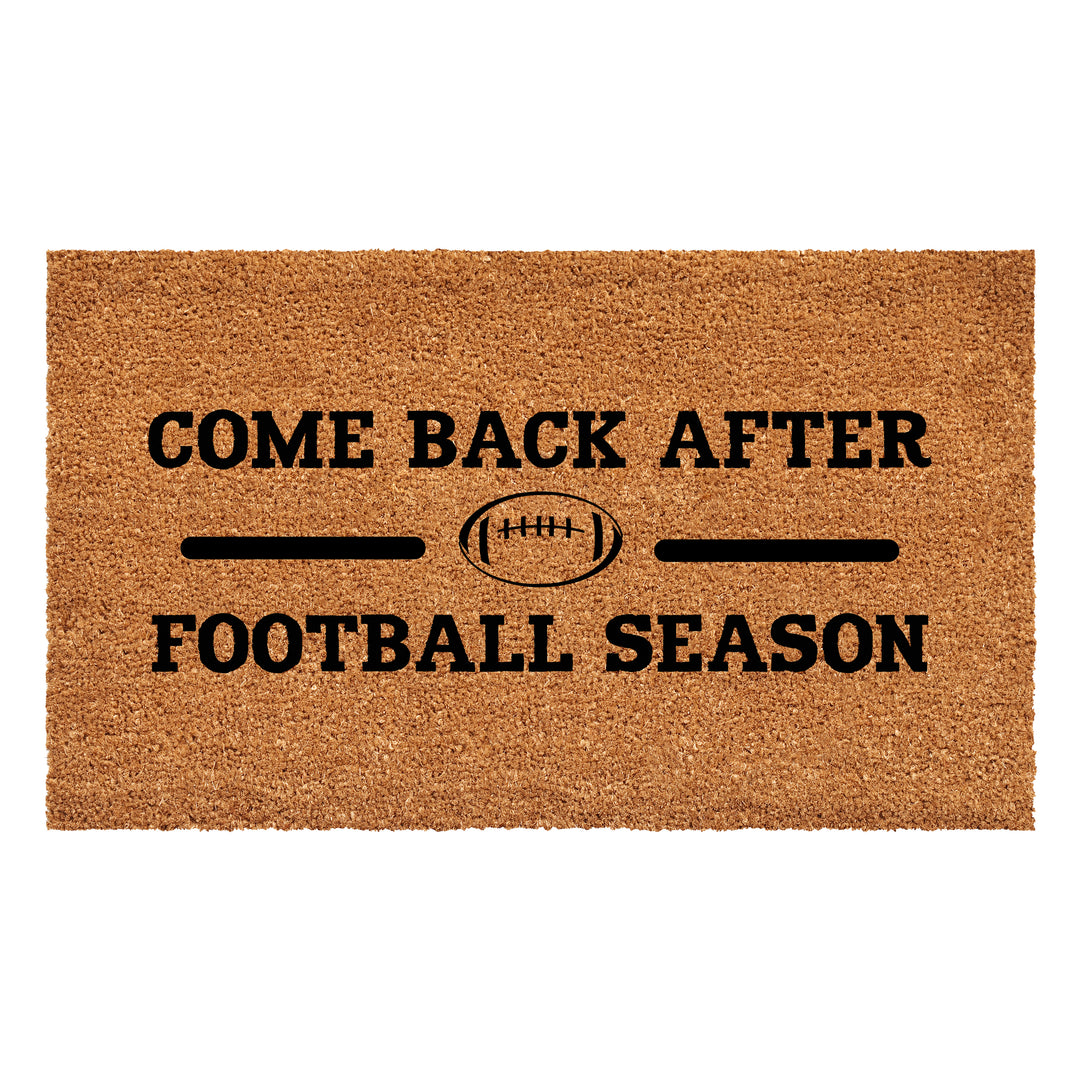 Come Back After Football Season Doormat 17"x29"