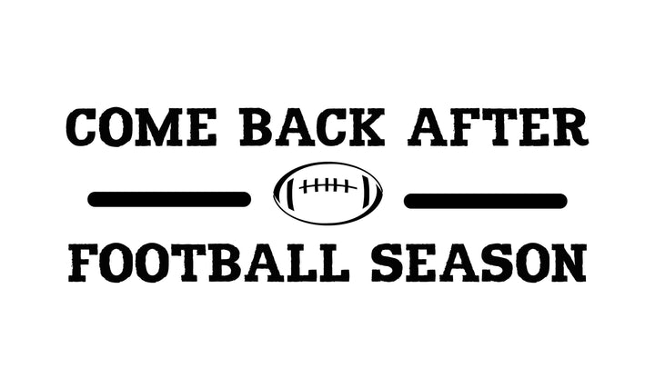 Come Back After Football Season Doormat 17"x29"