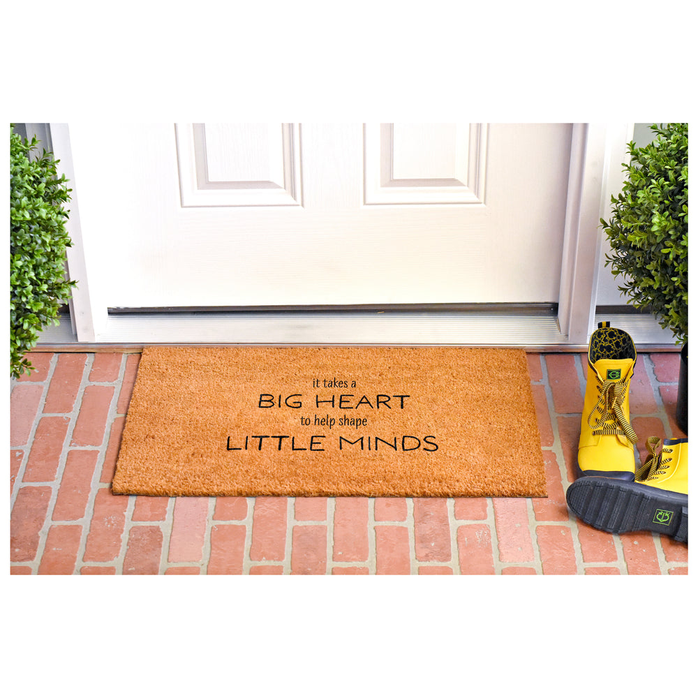 It takes a big heart to help shape little minds Doormat 17"x29"