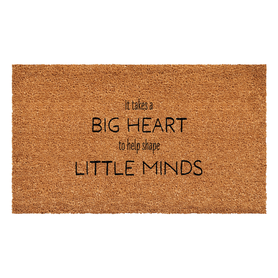 It takes a big heart to help shape little minds Doormat 17"x29"