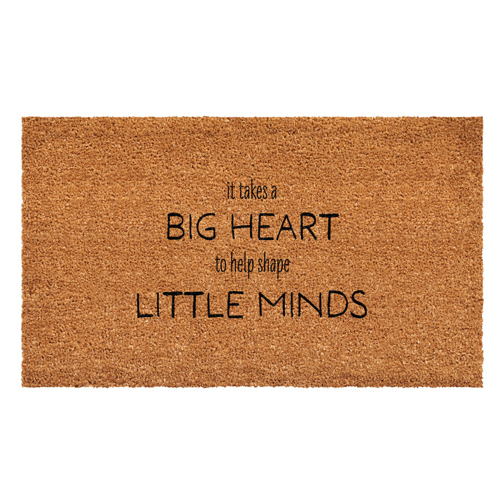 It takes a big heart to help shape little minds Doormat 17"x29"