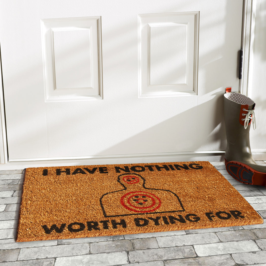 Nothing Worth Dying For Doormat 17"x29"