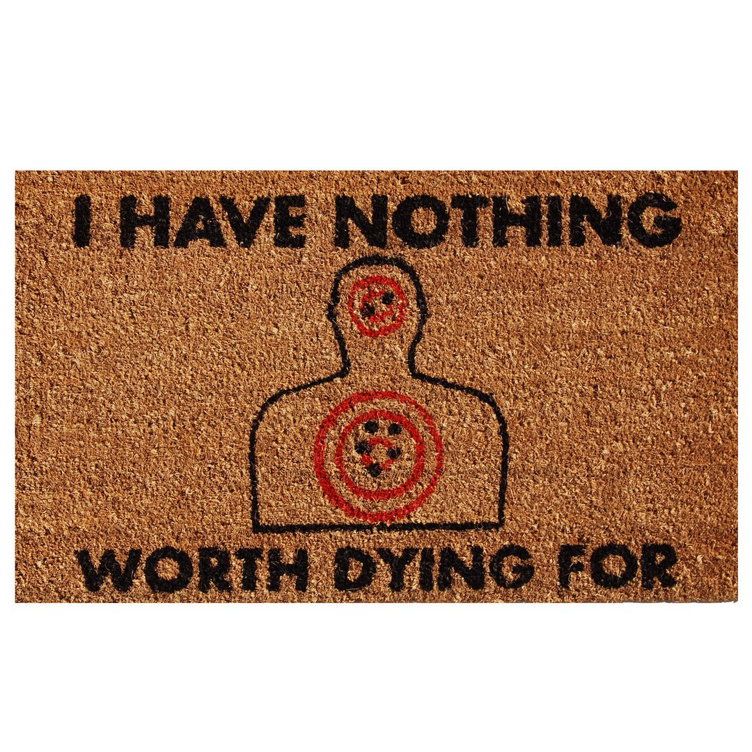 Nothing Worth Dying For Doormat 17"x29"