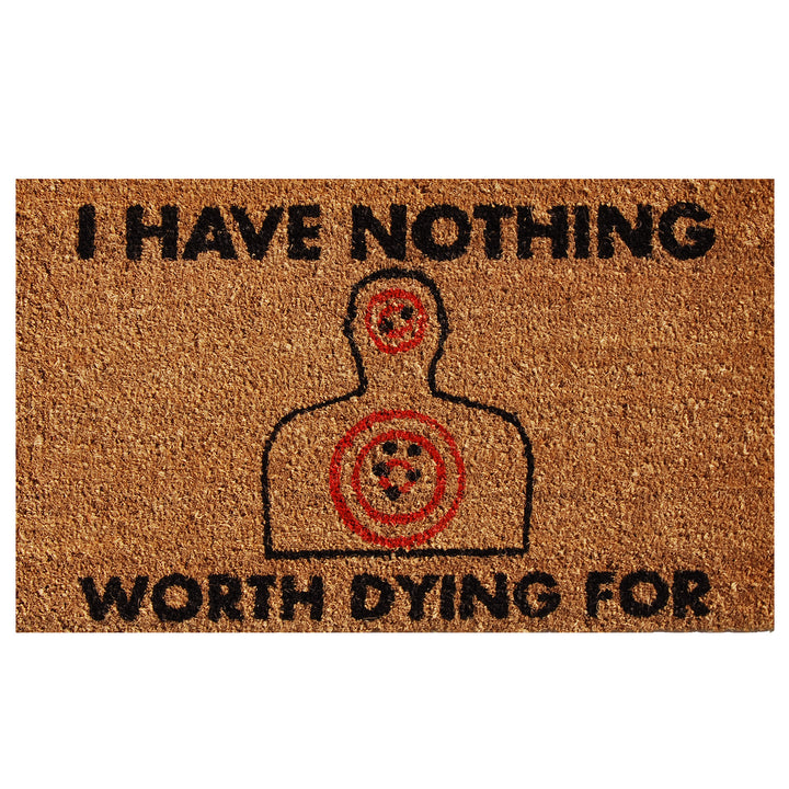 Nothing Worth Dying For Doormat 17"x29"